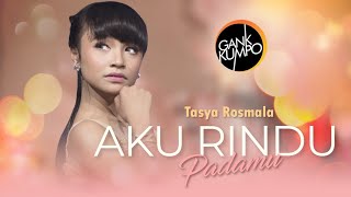Download lagu Aku Rindu Padamu   –  Tasya Rosmala Feat Gank Kumpo mp3