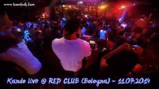 Kando live dj set @ RED CLUB - Bologna - 11.07.2014