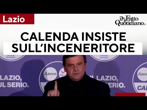Lazio, Calenda sull'inceneritore: "Inaccettabile che una fetta della classe politica lo rifiuti"