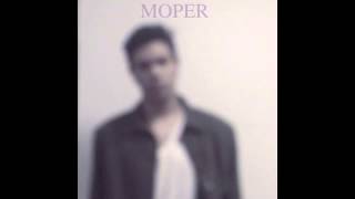 MOPER - TooLateToFixYou