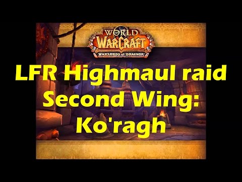 World of Warcraft WoD - LFR Highmaul Second Wing Arcane Sanctum Ko'ragh Boss Fight Raid (WoW 6.0.3)