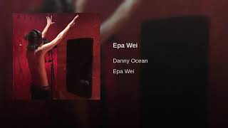 Epa Wei (Danny Ocean)(Audio Only)