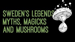 Mushroom Hour Podcast 25: Sweden's Legends, Myths, Magicks and Mushrooms (Saga Mariah Sandberg) video