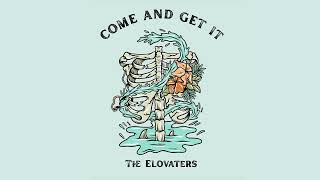 Download lagu The Elovaters - Come And Get It mp3