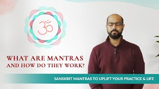 What Are Mantras and How Do They Work? Sanskrit Mantras to Uplift Your Practice & Life