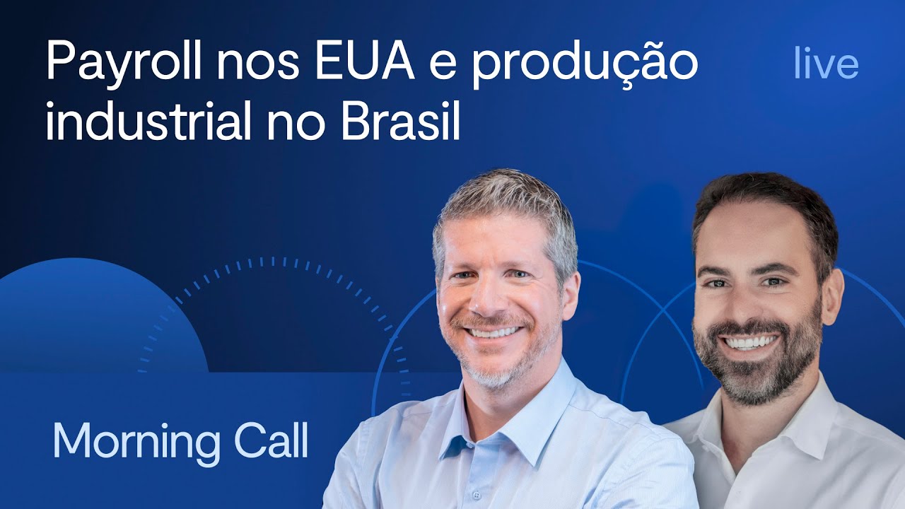 Payroll nos EUA e produção industrial no Brasil - Morning Call com Bruno Lima e Felipe Miranda