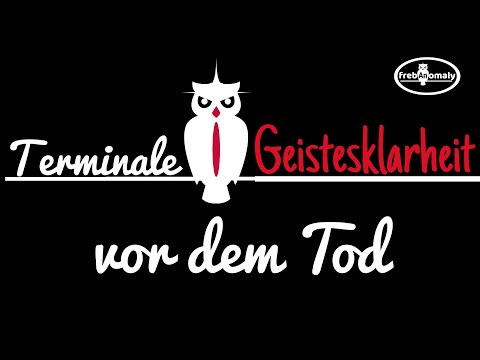 Terminale Geistesklarheit vor dem Tod - Eigenartige Phänomene von Terminale Luzidität