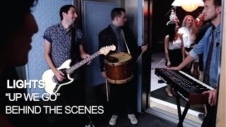 LIGHTS - The Making Of Up We Go [Behind the Scenes]