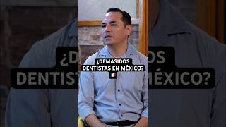 ¿Demasiados DENTISTAS en MÉXICO? 😬 La realidad que pocos cuentan