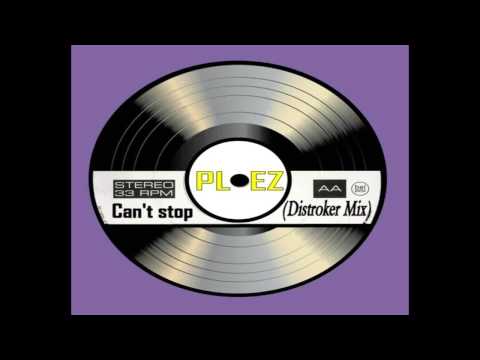 Plez - Can't Stop (Distroker Mix)