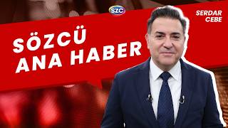 Serdar Cebe İle Sözcü Ana Haber | 29 Temmuz