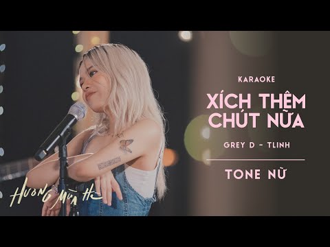[KARAOKE] xích thêm chút nữa - tlinh & GREY D | ‘Hương Mùa Hè’ show
