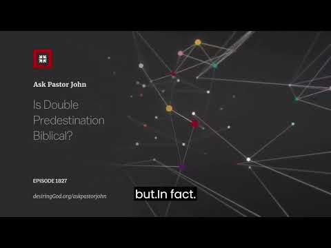 DOUBLE PREDESTINATION: (by R.C. SPROUL AND JOHN PIPER)