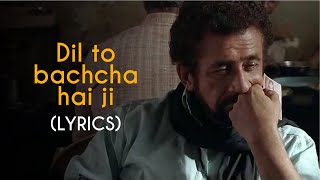 LYRICALLY: Dil Toh Bachcha Hai Ji lyrics  Ishqiya 