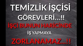 4D KAMU İŞÇİSİ BAŞKA İŞE ZORLANAMAZ / TEMİZLİK GÖREVLİSİ BAŞKA MESLEKT