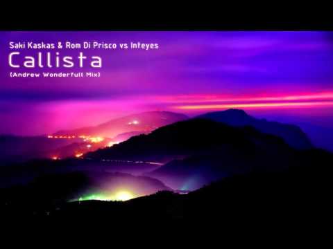 Saki Kaskas & Rom Di Prisco vs Inteyes - Callista (Andrew Wonderfull Mix)