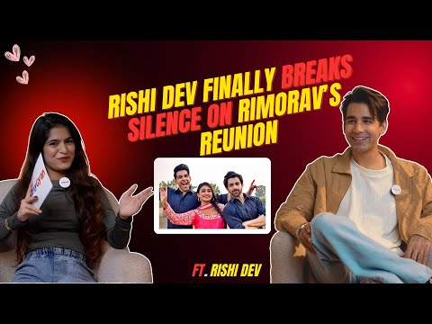 Rishi Dev’s Shocking Reaction On Rimorav Reunion, Friendship With Mohena And Gaurav & More