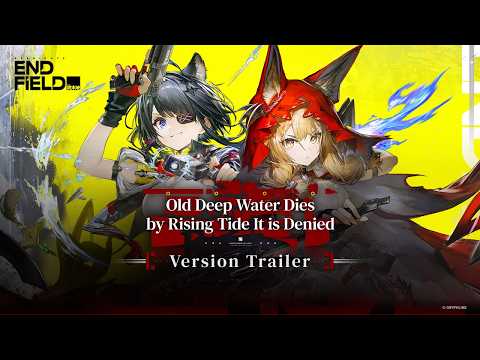 Arknights: Endfield [Old Deep Water Dies, by Rising Tide It is Denied] Version Trailer
