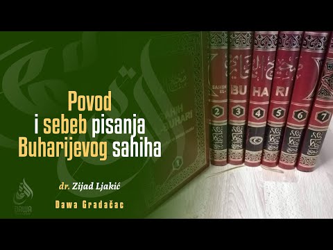 POVOD I SEBEB PISANJA BUHARIJEVOG SAHIHA - dr. Zijad Ljakić