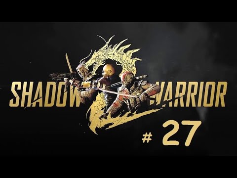 Shadow Warrior 2 Full Walkthrough Mission 27 Hostile takeover