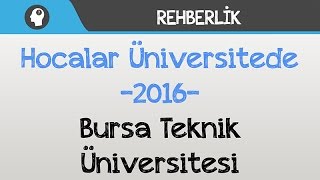 Hocalar Üniversitede - Bursa Teknik Üniversitesi