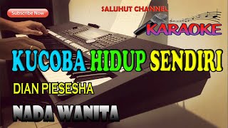 Download lagu KUCOBA HIDUP SENDIRI [DIAN PIESESHA] KARAOKE VOCAL WANITA F=DO mp3