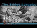 The Bridge - Full Playthrough / Longplay / Walkthrough (no commentary)
