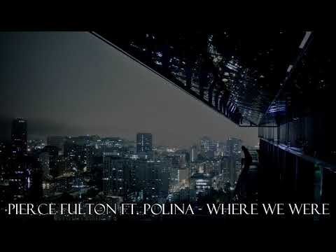 Pierce Fulton ft. Polina - Where We Were [Top 15 Saddest Songs (Part 2) ] (HQ)