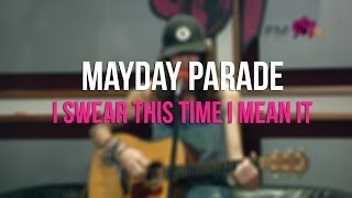 Mayday Parade - I swear this time i mean it