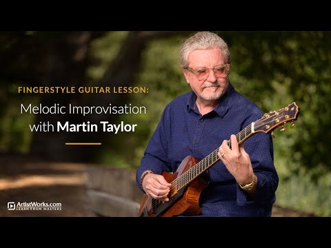 Fingerstyle Guitar Lesson: Melodic Improvisation with Martin Taylor || ArtistWorks
