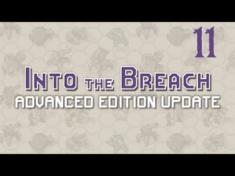 SB Plays Into The Breach: Advanced Edition 11 - Piercing The Crust