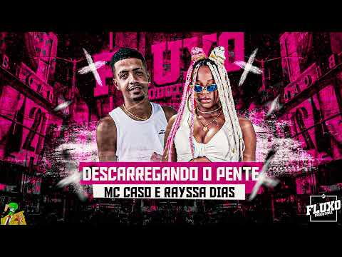 MC CASO E RAYSSA DIAS   DESCARREGA O PENTE