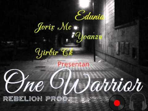 One Warrior - Edunio, Jorix Mc, Yoanzu, YirbirCk (Rebelion Prod)