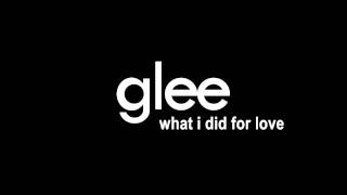 Glee - What I Did For Love