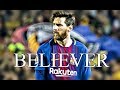 Lionel Messi - Believer