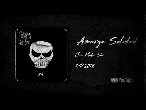 Amarga Soledad - Clase Media Ska