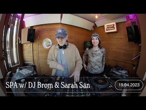SPA w/ DJ Brom & Sarah San | Kiosk Radio 19.04.2023