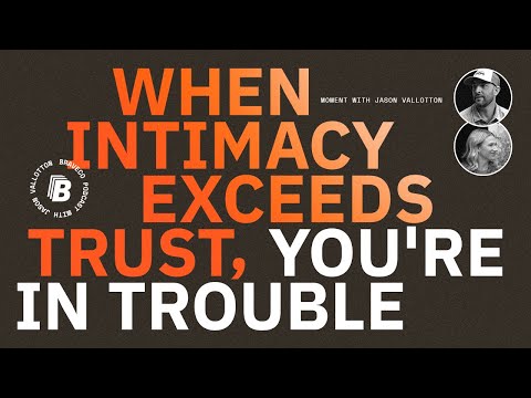 Building Intimacy with Trust | Jason Vallotton