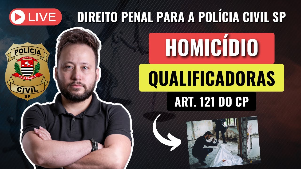 [LIVE] HOMICÍDIO - Qualificadoras (Direito Penal para a Polícia Civil SP)