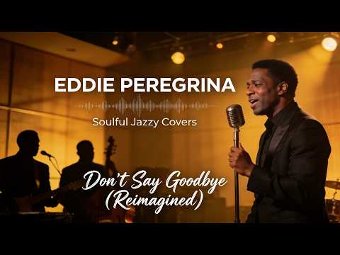 Don't Say Goodbye - Eddie Peregrina (Soulful Jazzy Cover)