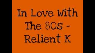 In Love With The 80&#39;s - Relient K (Lyrics)