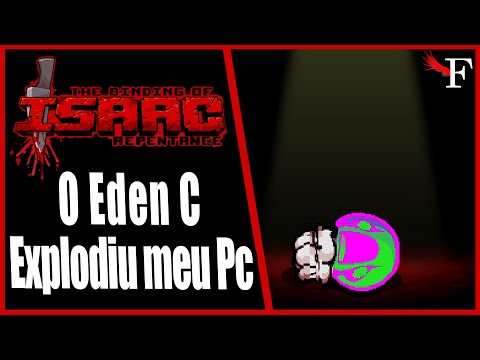 MEU PC NAO AGUENTOU EDEN C DE ROCK BOTTOM  - THE BINDING OF ISAAC REPENTANCE - #597 PTBR