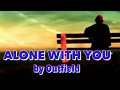 ALONE WITH YOU by Outfield (Lyrics)