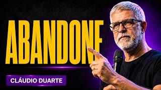 Cláudio Duarte | ABANDONE O QUE NÃO TE CABE MAIS- REFLEXÃO