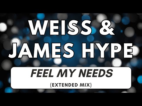 Weiss & James Hype - Feel My Needs (Extended Mix) [4K]