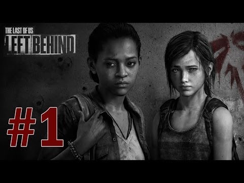 Last of Us: Left Behind DLC - Gameplay Walkthrough Part 1 - Welcome Back Ellie
