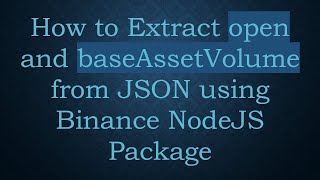Download the video "How to Extract open and baseAssetVolume from JSON using Binance NodeJS Package"