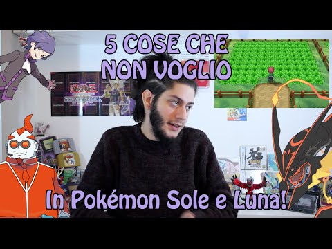 Le cinque cose che #4: ciò che NON VOGLIO in Pokémon Sole e Pokémon Luna!