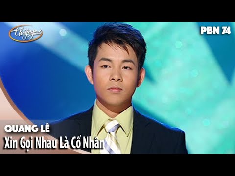 PBN 74 | Quang Lê - Xin Gọi Nhau Là Cố Nhân