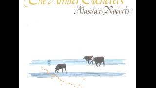 Alasdair Roberts - The Old Men of the Shells